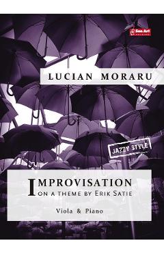 Improvizatii pe o tema de Erik Satie – Lucian Moraru – Viola si pian Erik poza bestsellers.ro