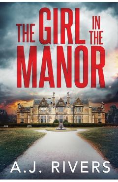 The Girl in the Manor - A. J. Rivers