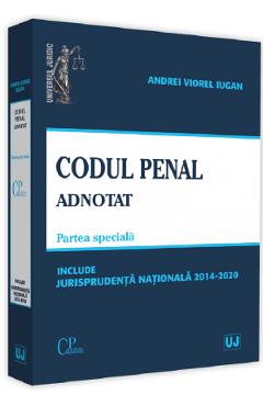 Codul penal adnotat. Partea speciala. Jurisprudenta nationala 2014-2020 - Andrei Viorel Iugan