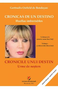 Cronicas de un destino. Huellas imborrables / Cronicile unui destin. Urme de nesters - Gertrudis Ostfeld de Bendayan