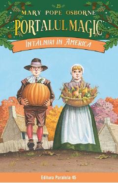 Portalul magic 23: Intalniri in America - Mary Pope Osborne