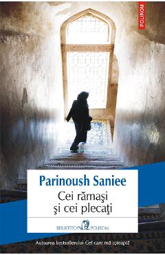 eBook Cei ramasi si cei plecati - Parinoush Saniee