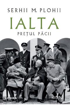 Ialta. Pretul pacii – Serhii M. Plohii Ialta. imagine 2022