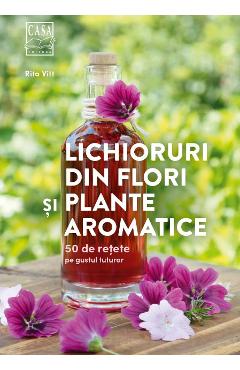 Lichioruri din flori si plante aromatice – Rita Vitt aromatice imagine 2022