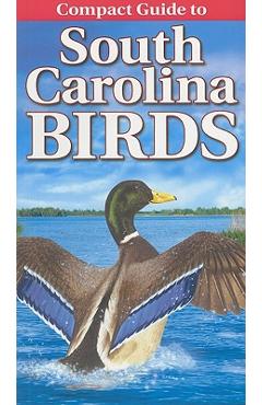 Compact Guide to South Carolina Birds - Curtis Smalling
