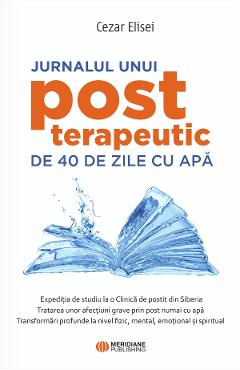 Jurnalul Unui Post Terapeutic De 40 De Zile Cu Apa - Cezar Elisei