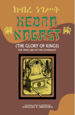 Kebra Nagast (the Glory of Kings) - Miguel F. Brooks