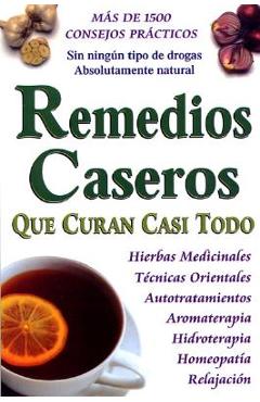 Remedios Caseros Que Curan Casi Todo - Tomo