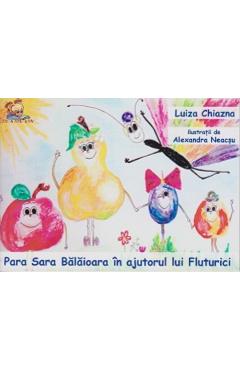 Para Sara Balaioara in ajutorul lui Fluturici – Luiza Chiazna ajutorul