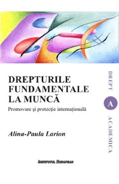 Drepturile fundamentale la munca - Alina-Paula Larion