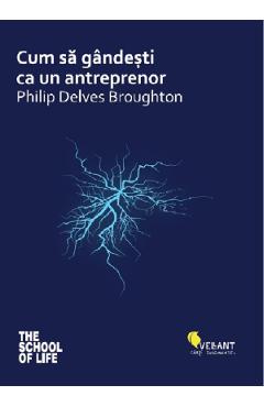 Cum sa gandesti ca un antreprenor - Philip Delves Broughton