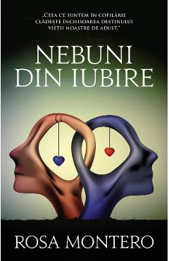 Nebuni din iubire - Rosa Montero