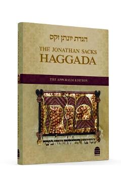 The Jonathan Sacks Haggada: The Applbaum Edition - Jonathan Sacks