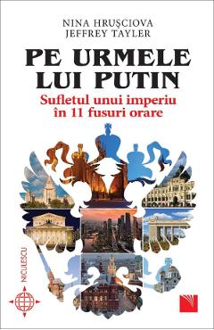 Pe urmele lui Putin - Nina Hrusciova, Jeffrey Tayler