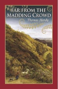 Far From The Madding Crowd - Thomas Hardy