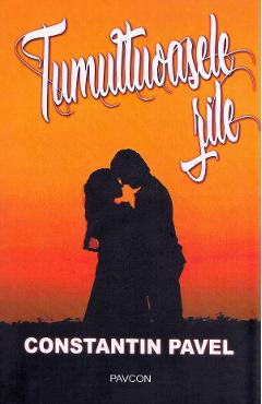 Tumultoasele zile - Constantin Pavel - PAVCON
