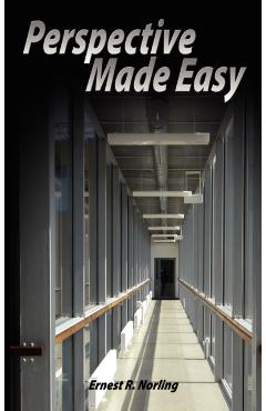 Perspective Made Easy - Ernest R. Norling