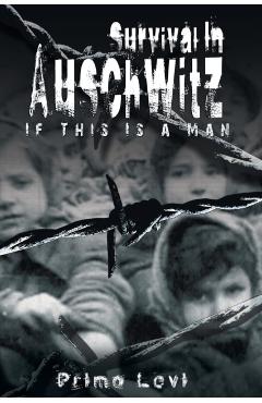 Survival in Auschwitz - Levi Primo Levi
