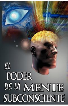El Poder De La Mente Subconsciente ( The Power of the Subconscious Mind ) - Joseph Murphy