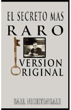El Secreto Mas Raro (The Strangest Secret) - Earl Nightingale