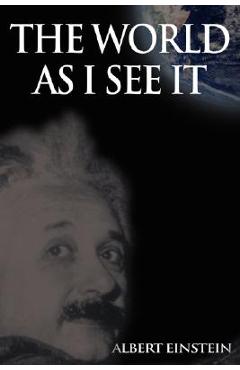 The World As I See It - Albert Einstein