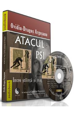Audiobook. Atacul PSI intre stiinta si magie – Ovidiu-Dragos Argesanu Argesanu poza bestsellers.ro