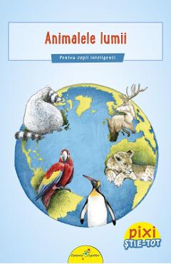 Pixi Stie-tot: Animalele lumii – Jurgen Beckhoff animalele imagine 2022