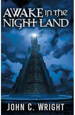Awake in the Night Land - John C. Wright