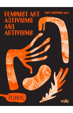 Feminist Art Activisms and Artivisms - Katy Deepwell