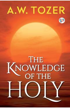 The Knowledge of the Holy - A. W. Tozer