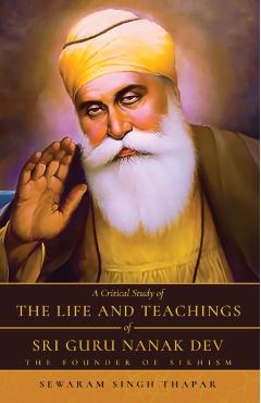 A Critical Study of The Life and Teachings of Sri Guru Nanak Dev - Sewaram Thapar