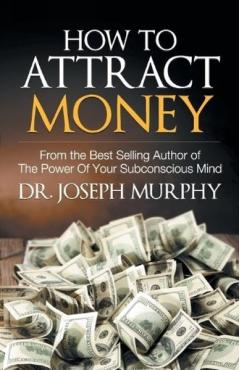How to Attract Money - Joseph Dr Murphy