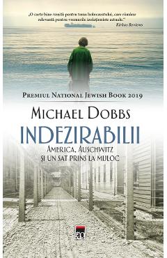 Indezirabilii. America, Auschwitz si un sat prins la mijloc - Michael Dobbs