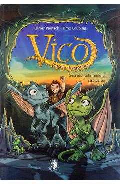 Vico, Fratele Dragonilor. Secretul Talismanului Stralucitor - Oliver Pautsch, Timo Grubing