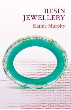 Jewellery Handbooks: Resin Jewellery - Kathie Murphy