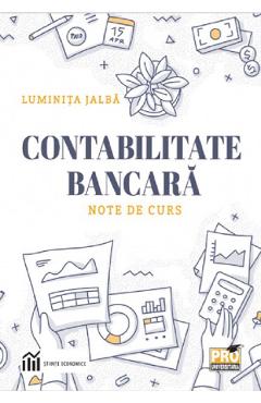 Contabilitate bancara. Note de curs – Luminita Jalba libris.ro imagine 2022 cartile.ro