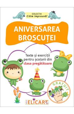 Aniversarea broscutei. Texte si exercitii pentru scolarii din clasa pregatitoare