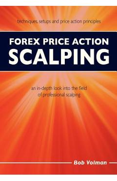 Forex Price Action Scalping: an in-depth look into the field of professional scalping - Bob Volman
