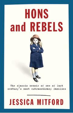 Hons and Rebels: The Mitford Family Memoir - Jessica Mitford
