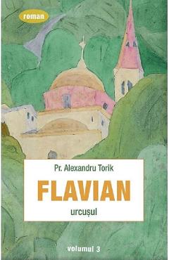 Flavian. Urcusul Vol.3 - Alexandru Torik - SOPHIA