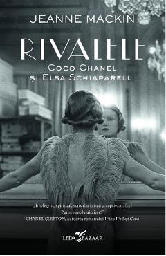 Rivalele. Coco Chanel si Elsa Schiaparelli – Jeanne Mackin Beletristica imagine 2022