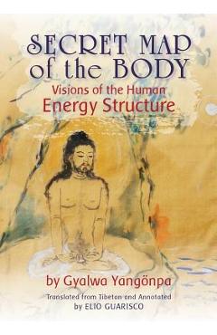 Secret Map of the Body: Visions of the Human Energy Structure - Gyalwa Yang�npa