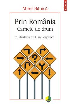 Prin Romania. Carnete de drum - Mirel Banica