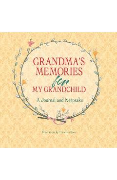 Grandma\'s Memories for My Grandchild: A Journal and Keepsake - Francesca Rossi