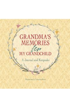 Grandma's Memories for My Grandchild: A Journal and Keepsake - Francesca Rossi