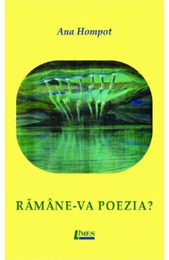 Ramane-va poezia? - Ana Hompot - LIMES
