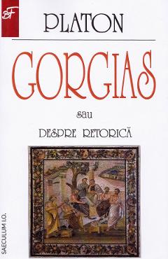 Gorgias sau despre retorica - Platon