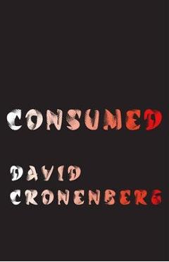 Consumed - David Cronenberg
