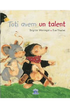 Toti avem un talent - Brigitte Weninger, Eve Tharlet - DIDACTICA PUBLISHING HOUSE