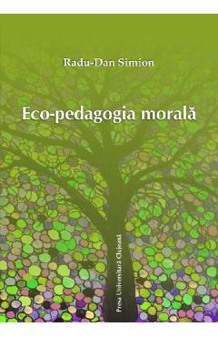 Eco-pedagogia morala – Radu-Dan Simion Eco-pedagogia